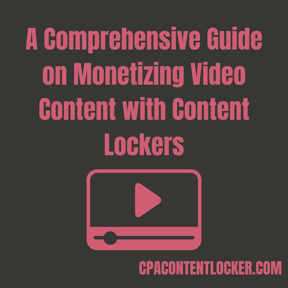 A Comprehensive Guide on Monetizing Video Content with Content Lockers