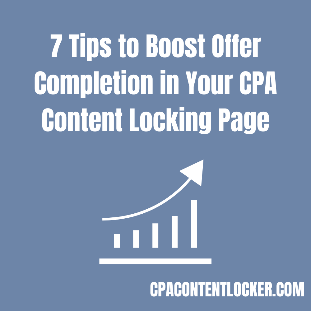 7 Tips to Boost Offer Completion in Your CPA Content Locking Page